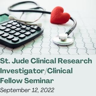 St. Jude Clinical Research Investigator/Clinical Fellow Seminar 2022 Banner